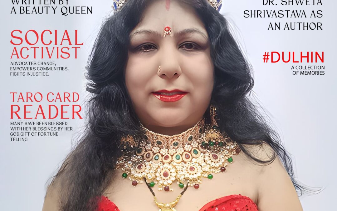 Dr. Shweta Shrivastava Graces Our Cover as a Symbol of Empowerment & Elegance