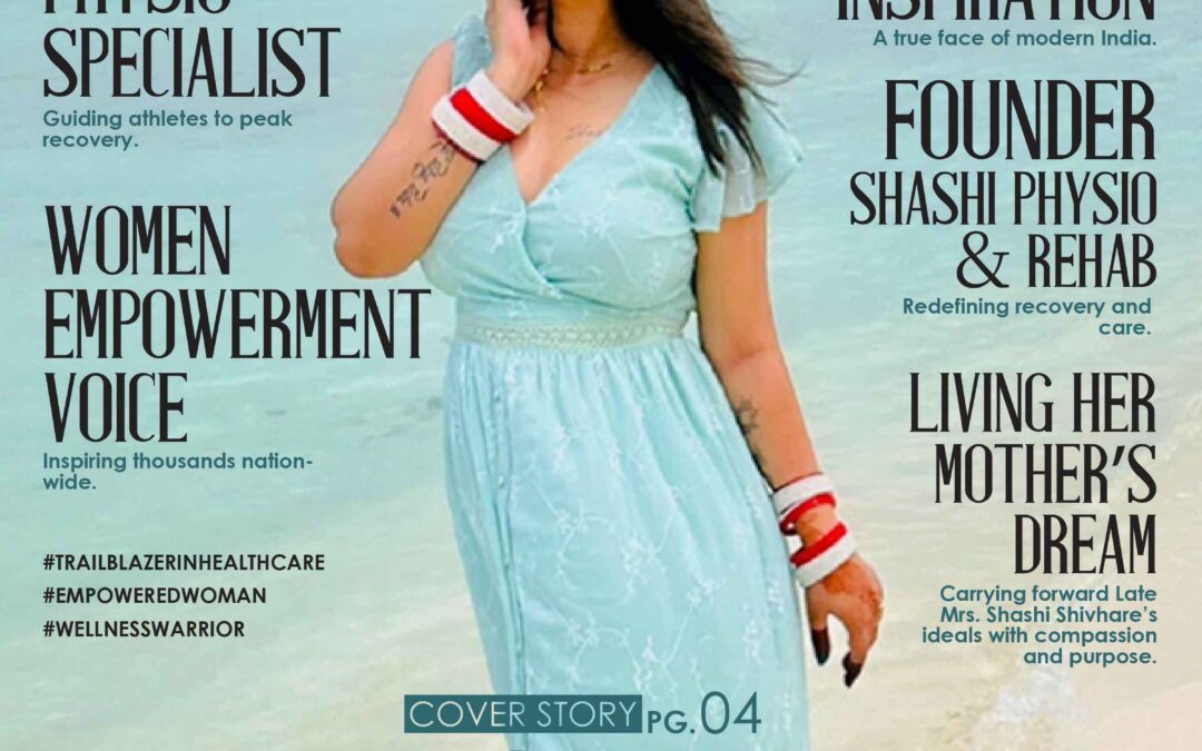 Cover Star of the Month: Dr. Shalini Shashi Shivhare – A Visionary in Healthcare & Women Empowerment